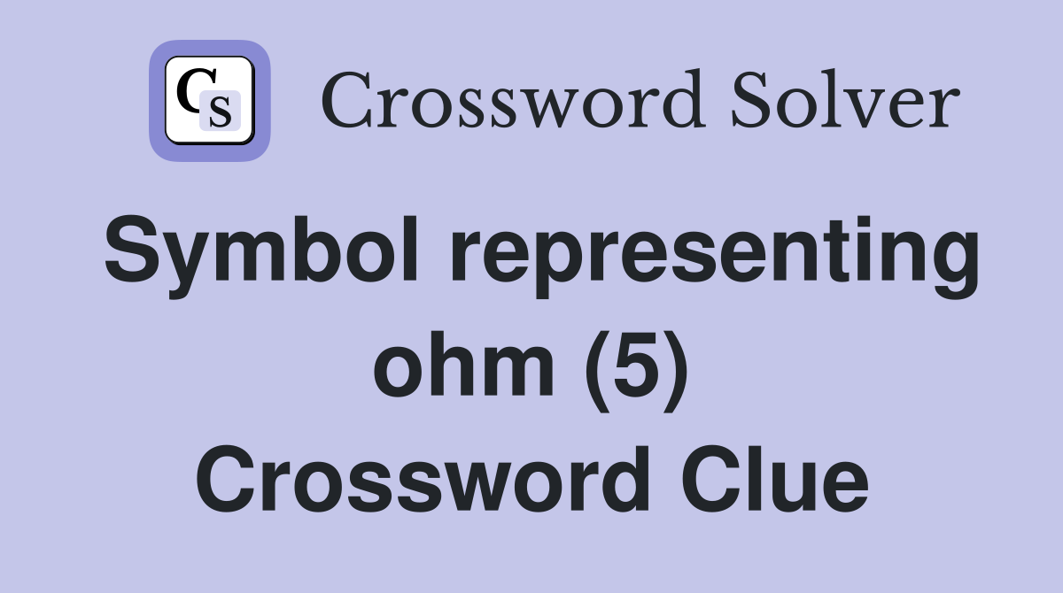 Symbol representing ohm (5) Crossword Clue