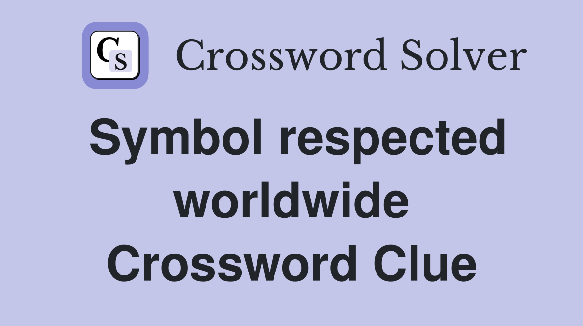 Symbol respected worldwide Crossword Clue