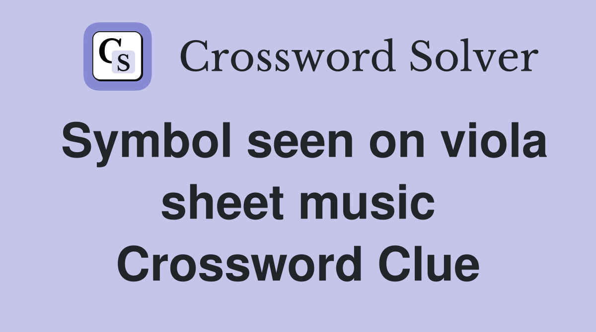 Symbol seen on viola sheet music Crossword Clue