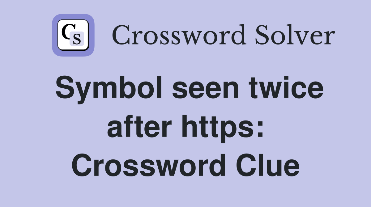 Symbol seen twice after https: Crossword Clue