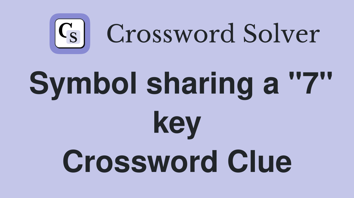 Symbol sharing a "7" key Crossword Clue