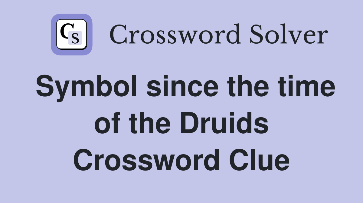 Symbol since the time of the Druids Crossword Clue