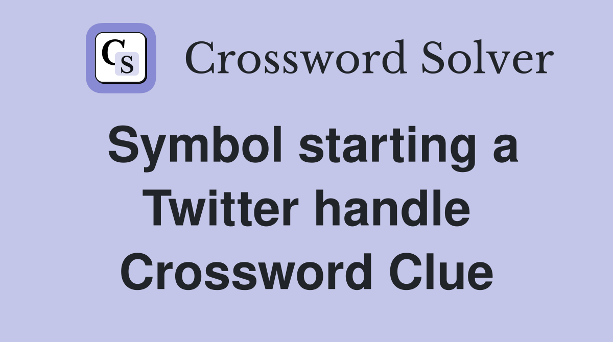 Symbol starting a Twitter handle Crossword Clue