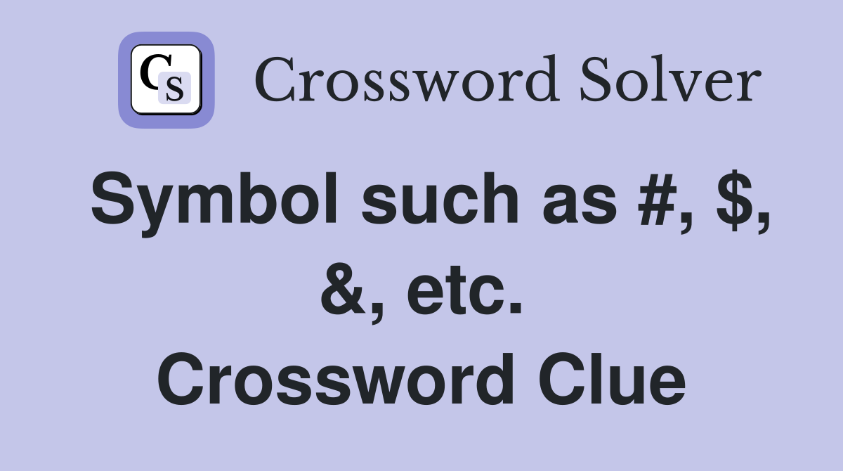Symbol such as #, $, &, etc. Crossword Clue