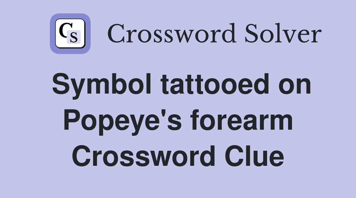 Symbol tattooed on Popeye's forearm Crossword Clue