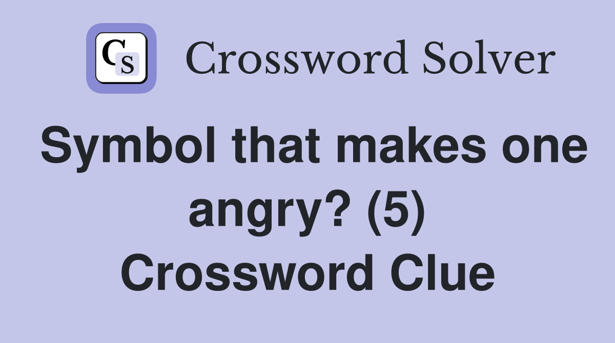 Symbol that makes one angry? (5) Crossword Clue