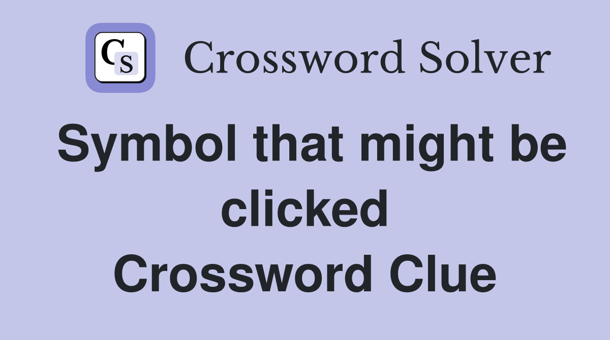 Symbol that might be clicked Crossword Clue