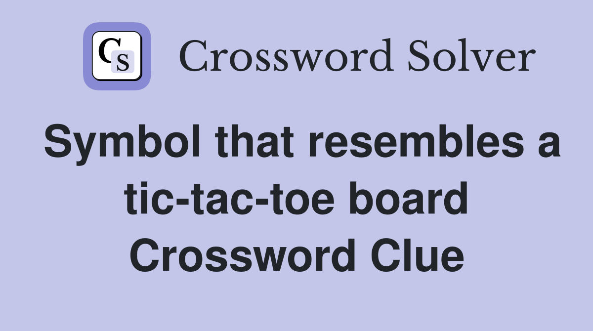 Symbol that resembles a tic-tac-toe board Crossword Clue