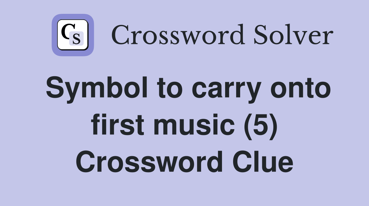 Symbol to carry onto first music (5) Crossword Clue
