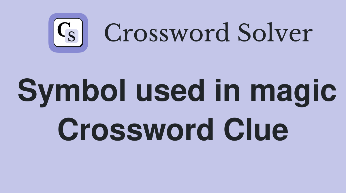 Symbol used in magic Crossword Clue