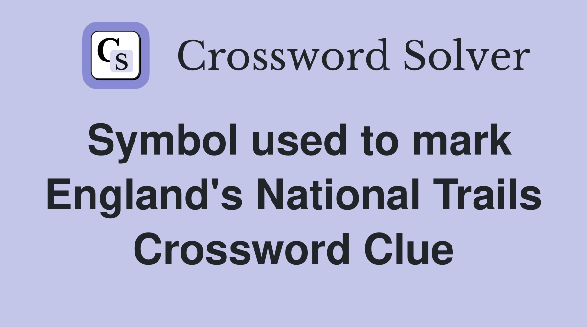 Symbol used to mark England's National Trails Crossword Clue
