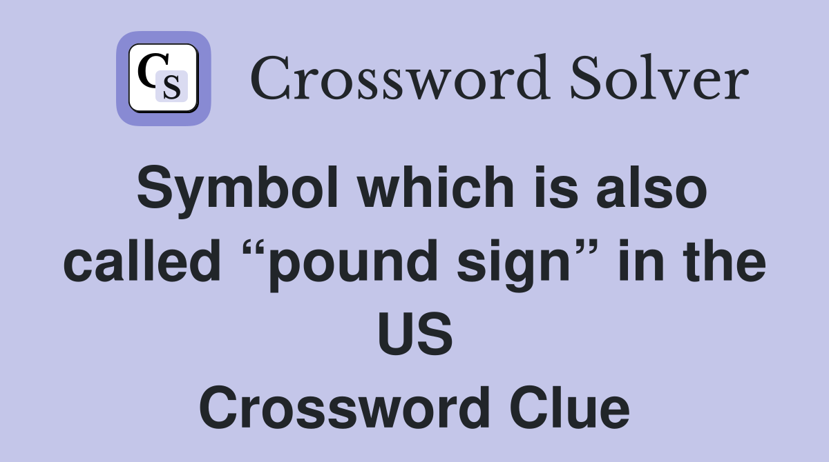 Symbol which is also called “pound sign” in the US Crossword Clue