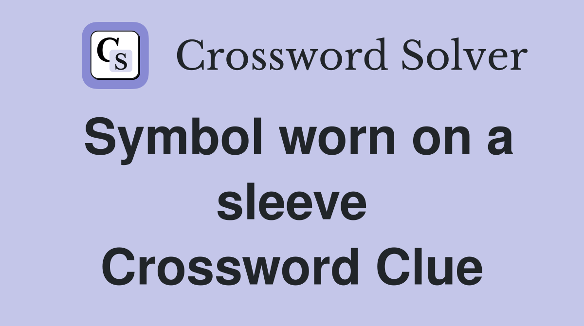 Symbol worn on a sleeve Crossword Clue