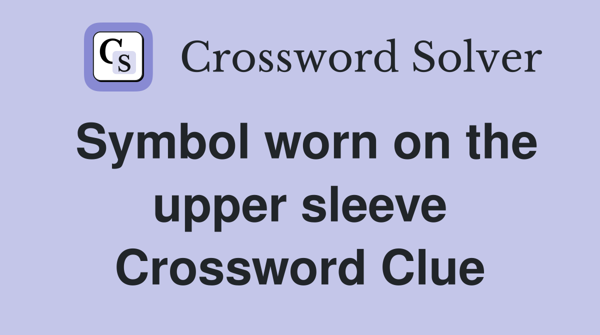 Symbol worn on the upper sleeve Crossword Clue