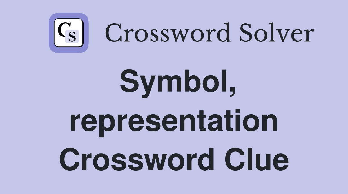 Symbol, representation Crossword Clue