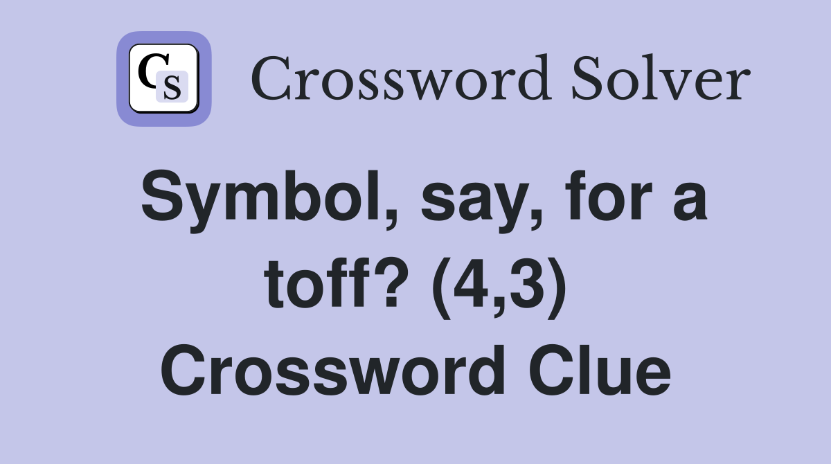 Symbol, say, for a toff? (4,3) Crossword Clue