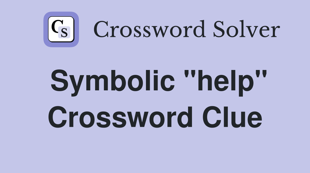 Symbolic "help" Crossword Clue