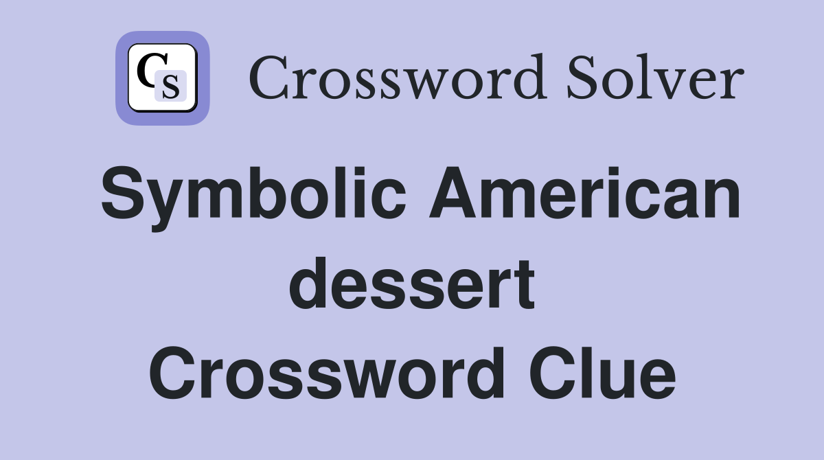 Symbolic American dessert Crossword Clue