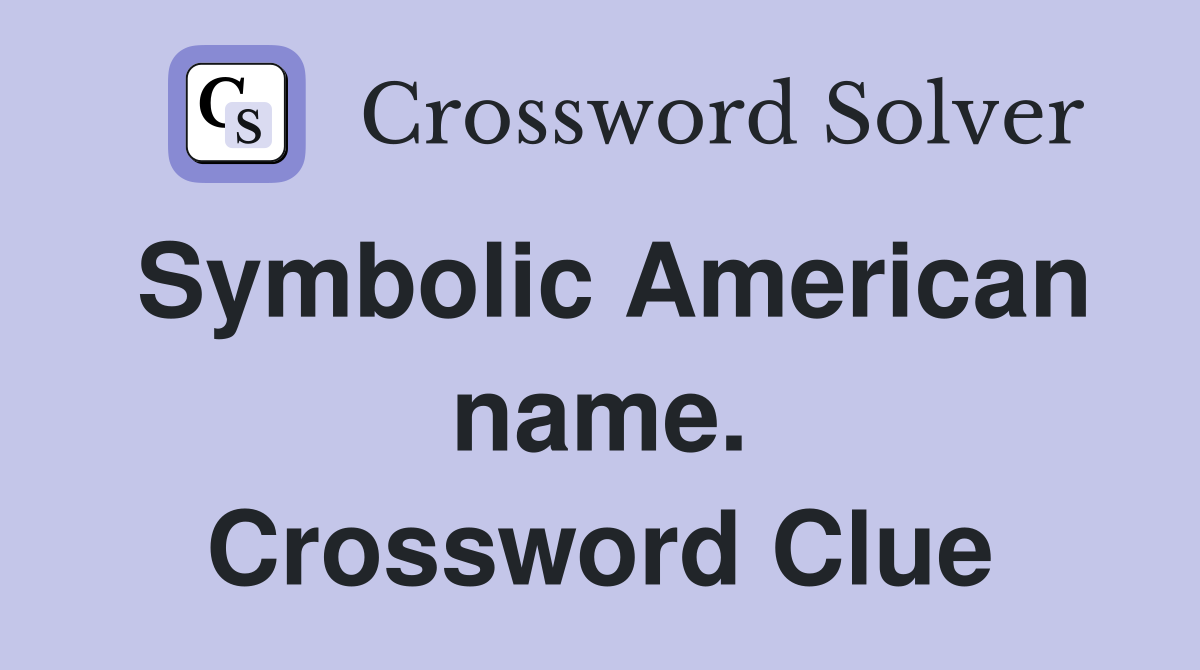 Symbolic American name. Crossword Clue