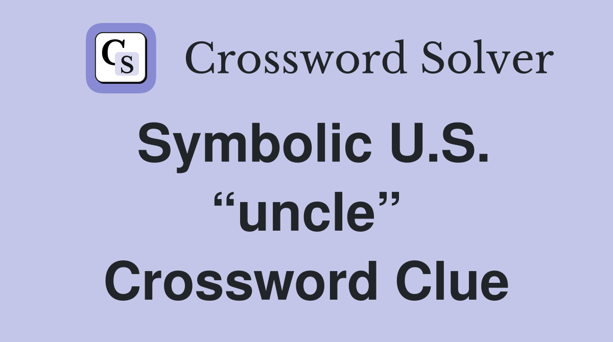 Symbolic U.S. “uncle” Crossword Clue