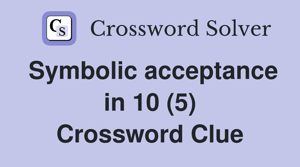 Symbolic acceptance in 10 (5) Crossword Clue