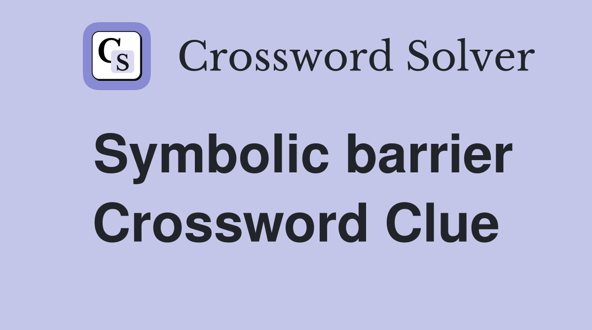 Symbolic barrier Crossword Clue