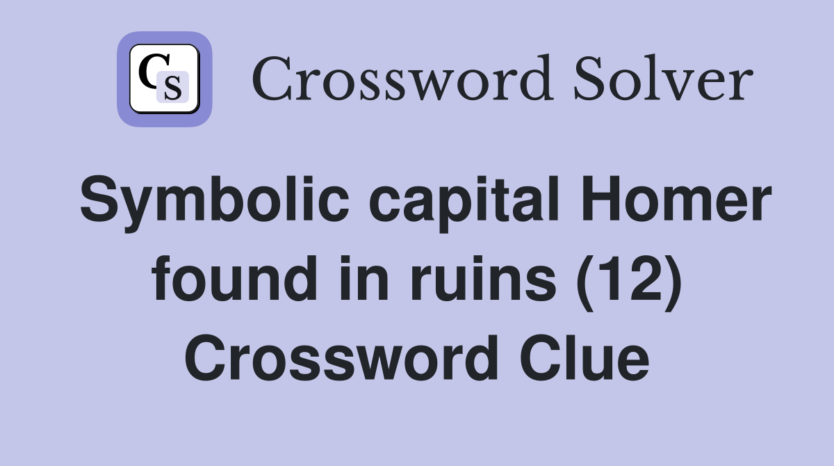 Symbolic capital Homer found in ruins (12) Crossword Clue