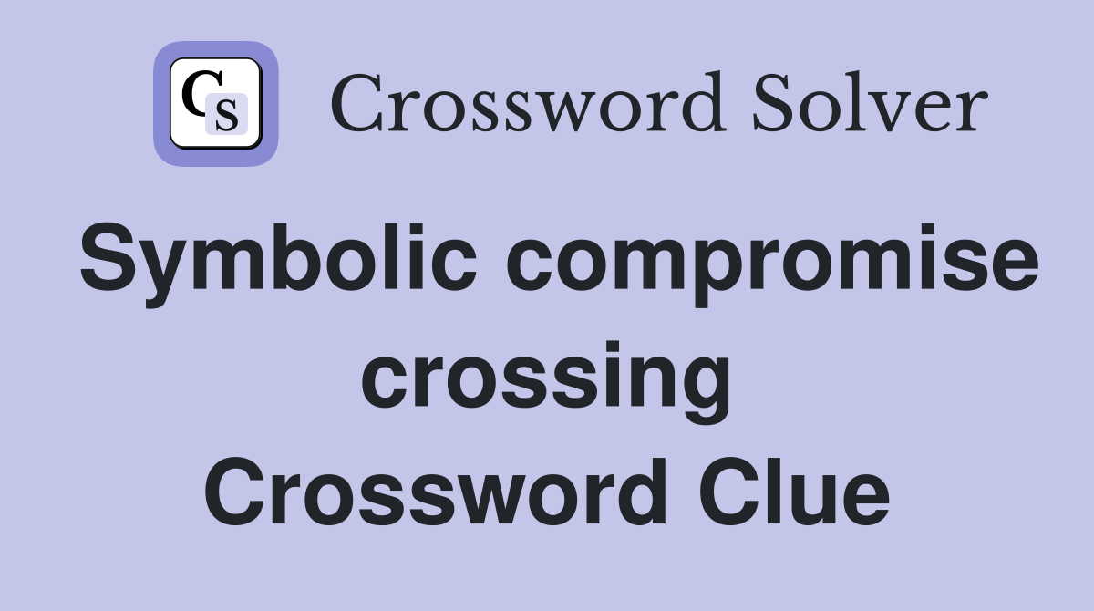 Symbolic compromise crossing Crossword Clue