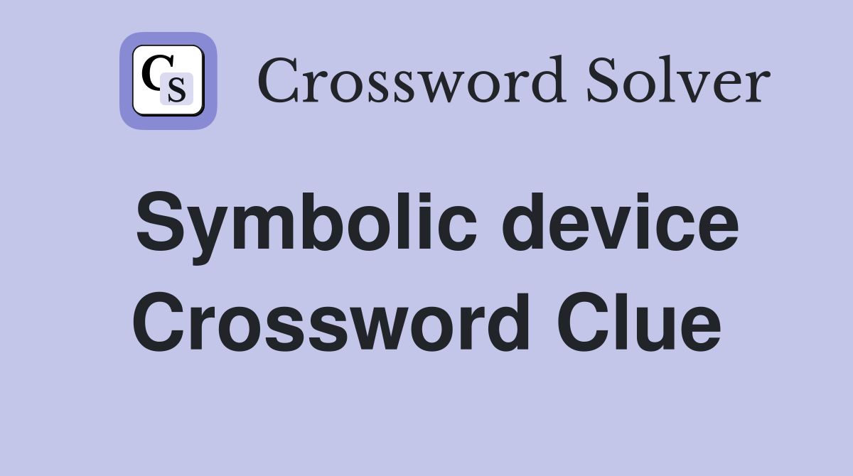 Symbolic device Crossword Clue
