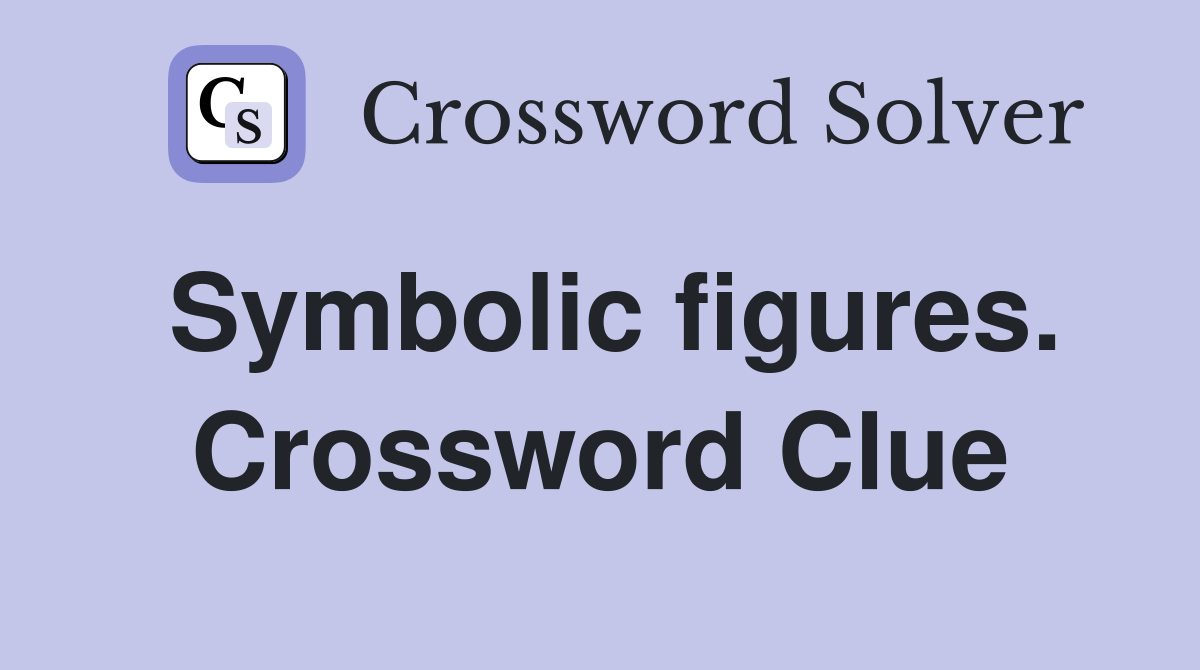Symbolic figures. Crossword Clue
