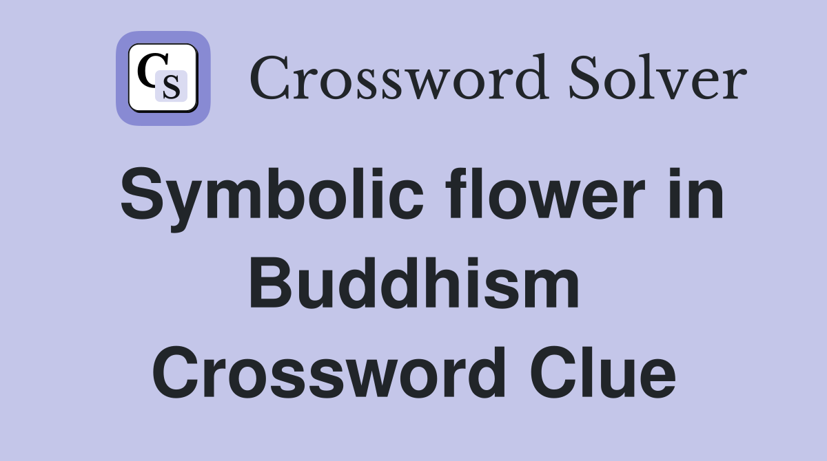 Symbolic flower in Buddhism Crossword Clue