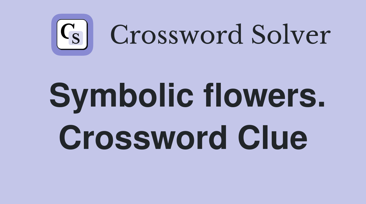 Symbolic flowers. Crossword Clue