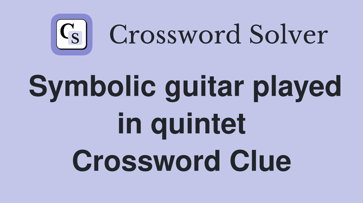 Symbolic guitar played in quintet Crossword Clue