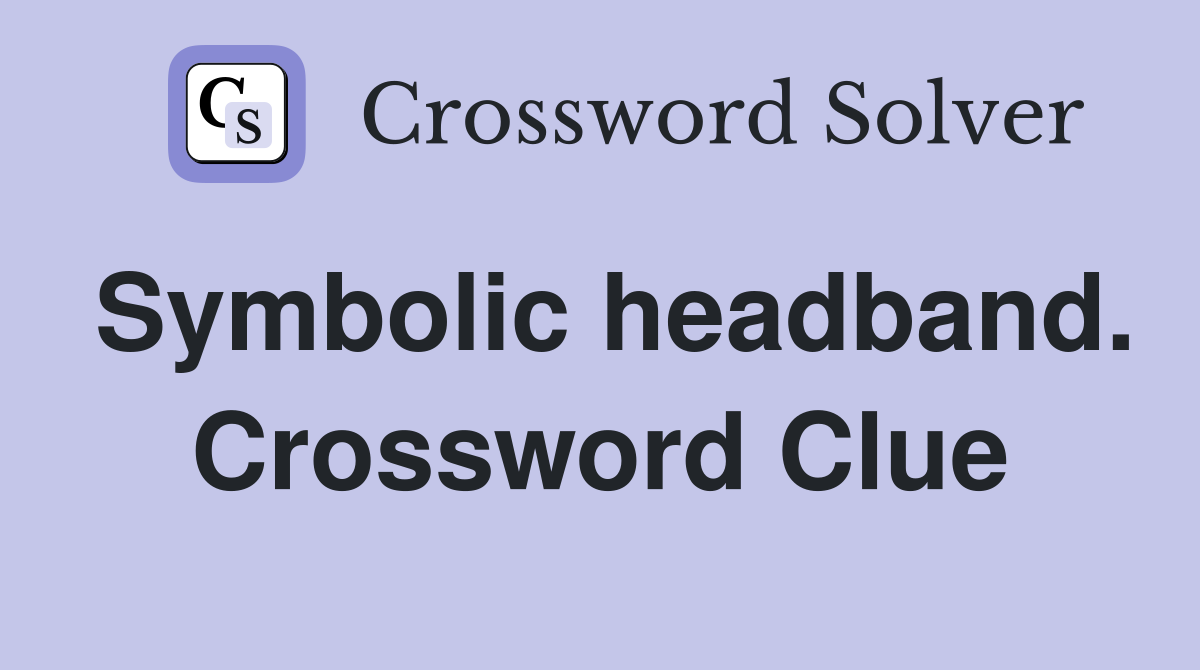 Symbolic headband. Crossword Clue
