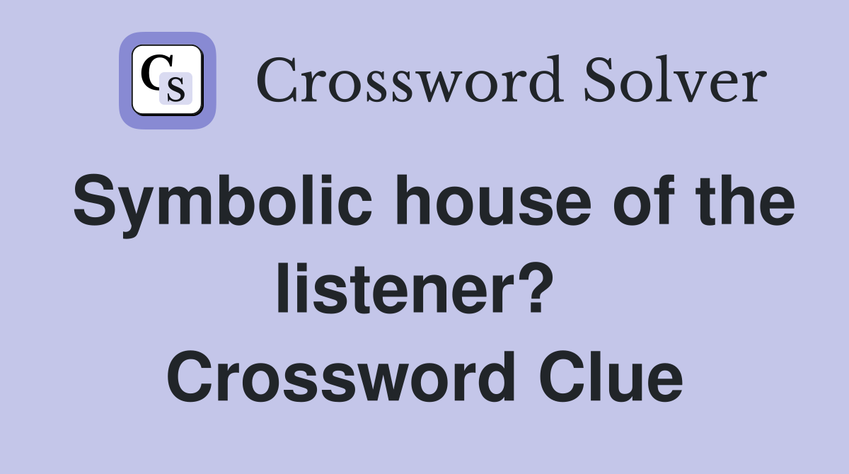 Symbolic house of the listener?  Crossword Clue