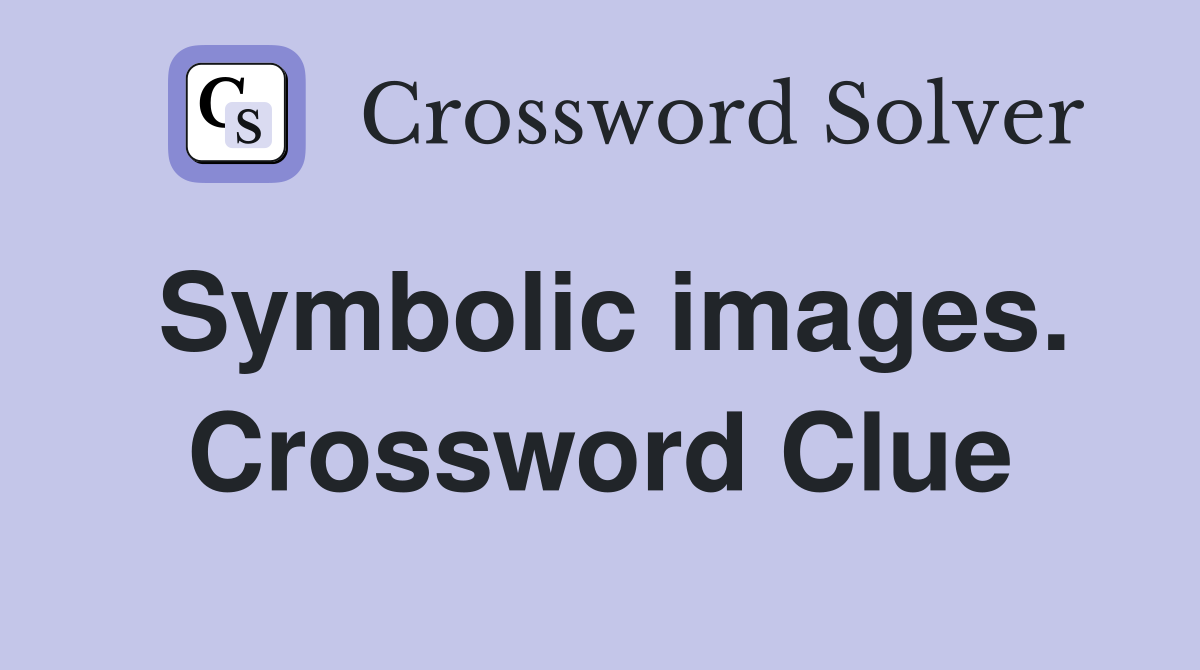 Symbolic images. Crossword Clue