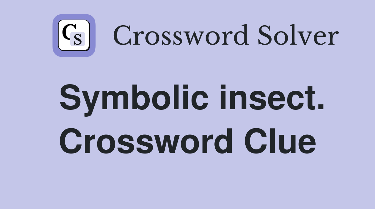 Symbolic insect. Crossword Clue