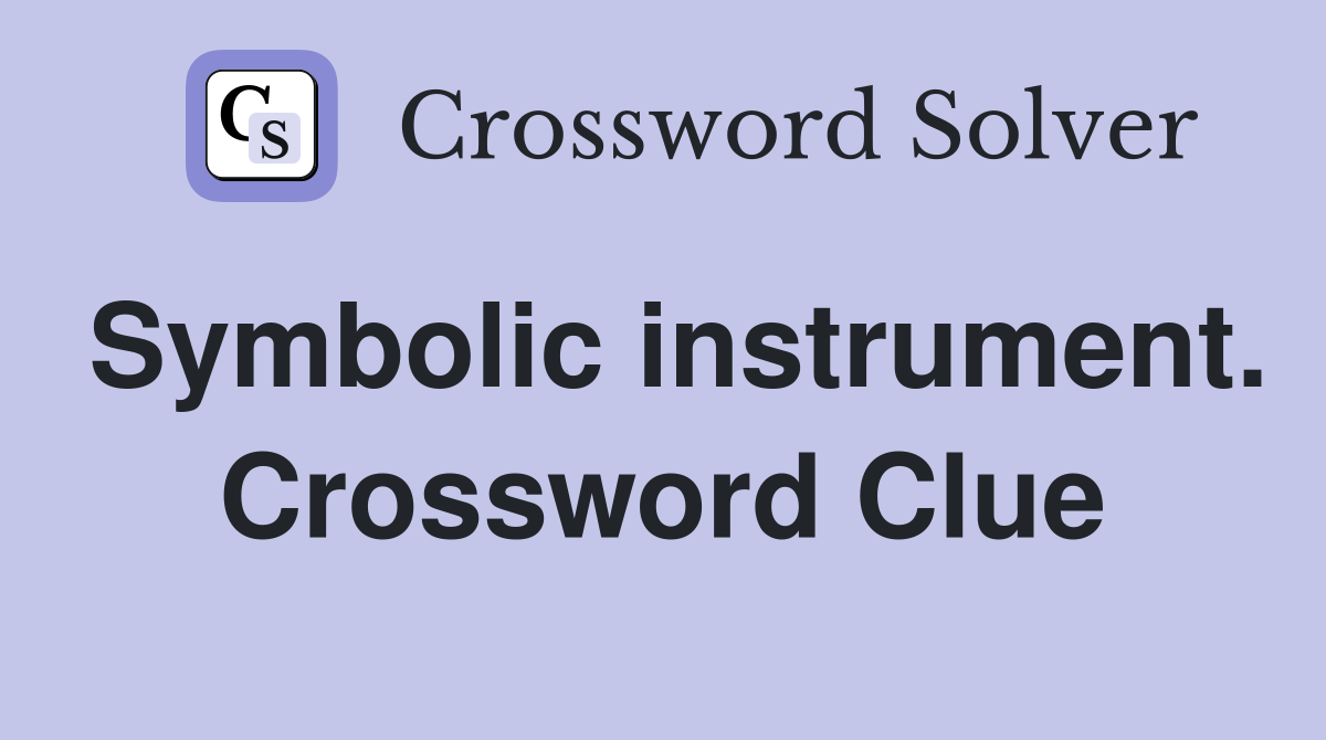 Symbolic instrument. Crossword Clue
