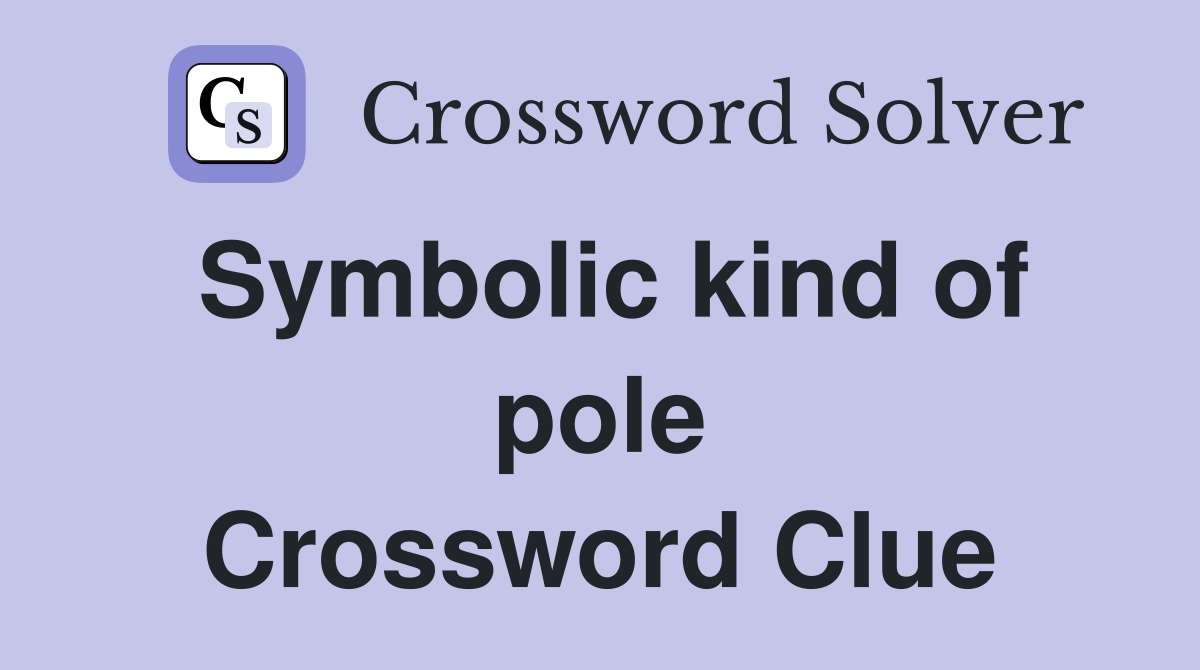 Symbolic kind of pole Crossword Clue