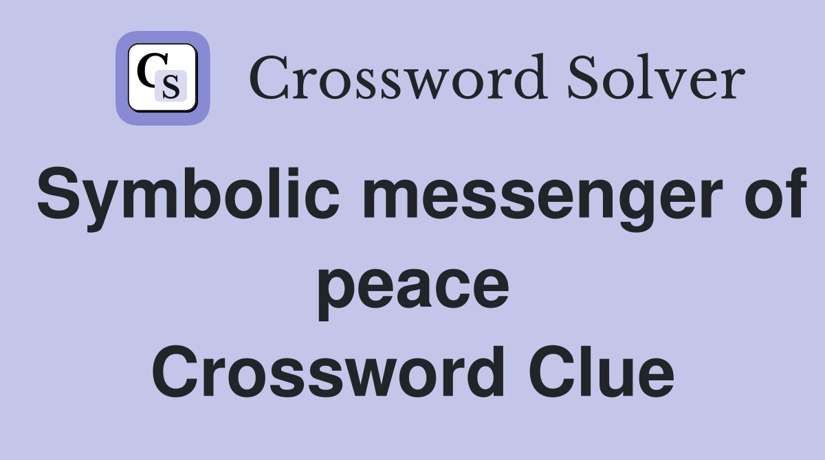 Symbolic messenger of peace Crossword Clue