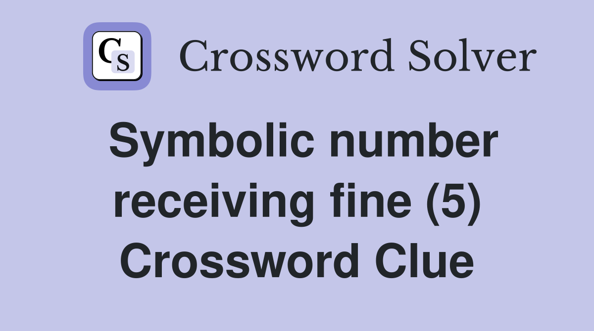 Symbolic number receiving fine (5) Crossword Clue