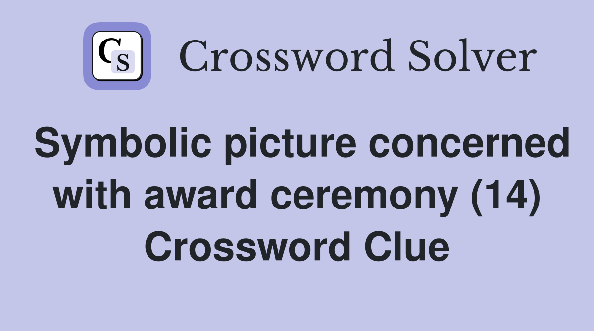 Symbolic picture concerned with award ceremony (14) Crossword Clue