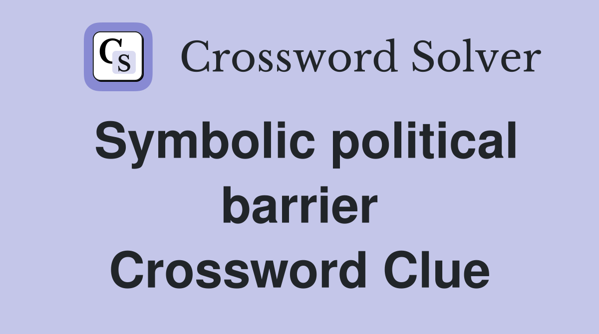Symbolic political barrier Crossword Clue