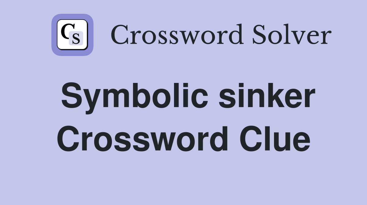 Symbolic sinker Crossword Clue