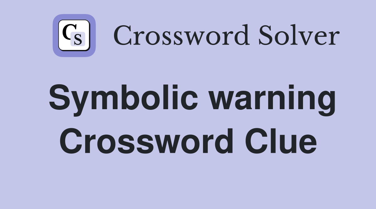 Symbolic warning Crossword Clue
