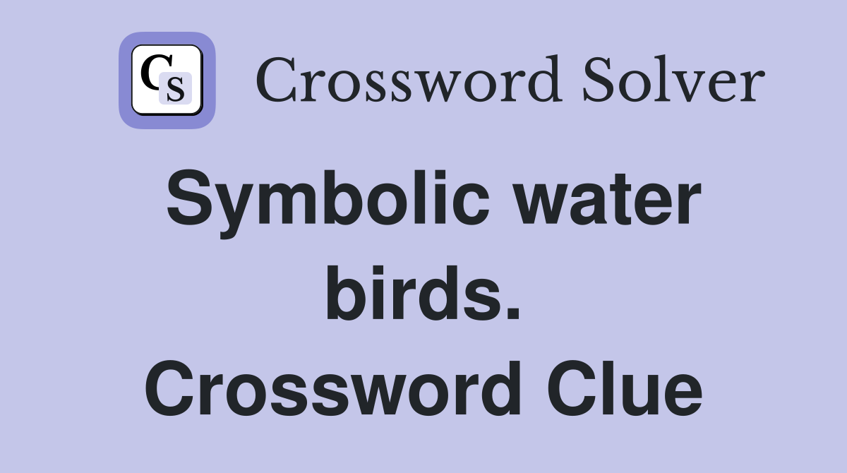 Symbolic water birds. Crossword Clue