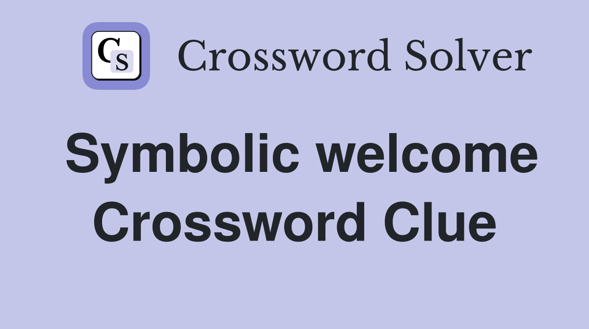 Symbolic welcome Crossword Clue