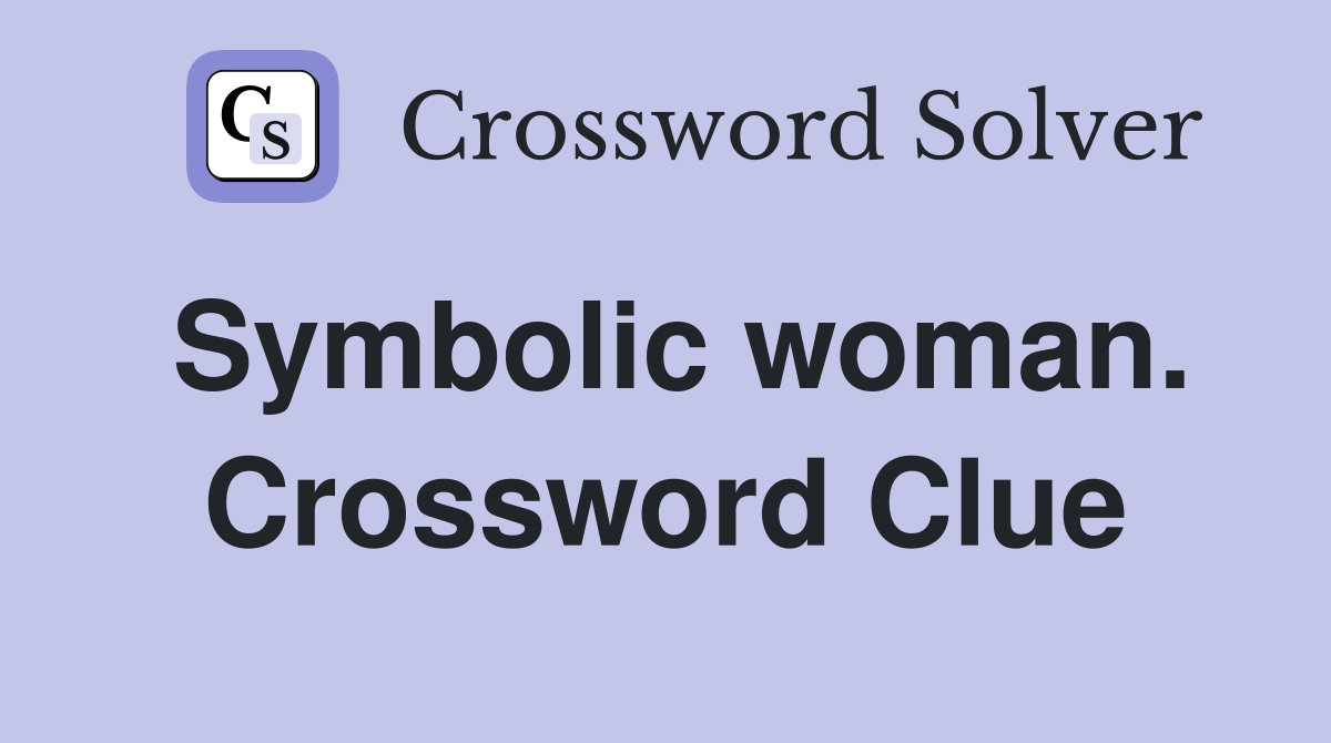 Symbolic woman. Crossword Clue