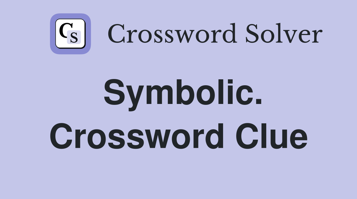 Symbolic. Crossword Clue
