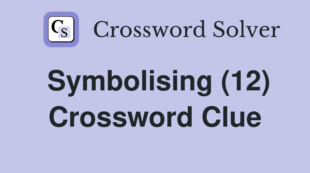 Symbolising (12) Crossword Clue